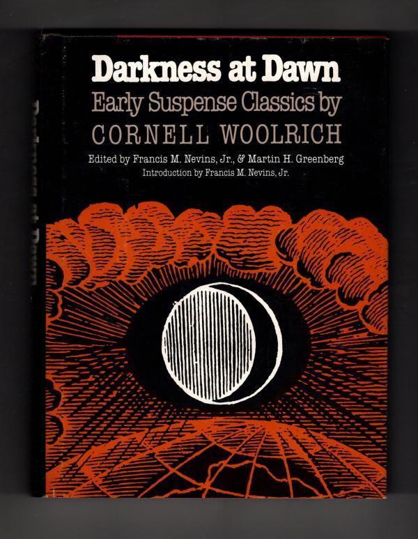 Darkness at Dawn: Early Suspense Classics by Cornell Woolrich (First Edition)