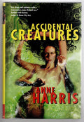 Accidental Creatures by Anne Harris (First Edition) Review Copy