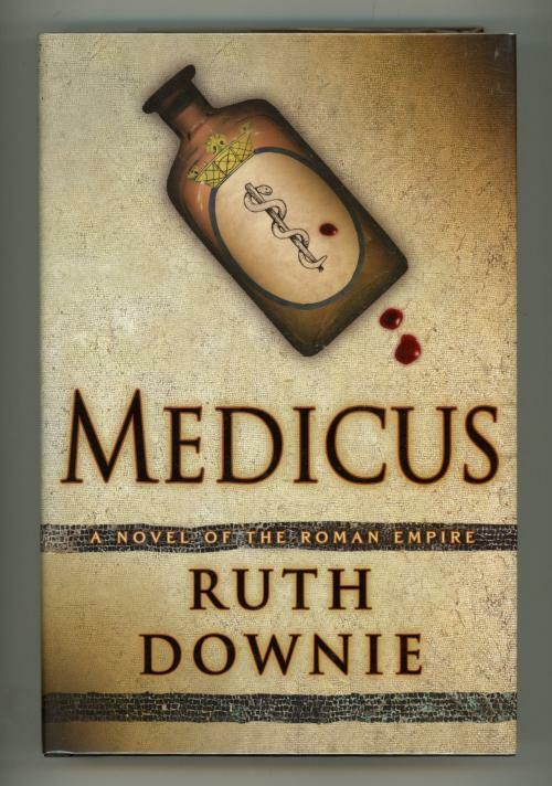 Medicus: A Novel of the Roman Empire by Ruth Downie (First US Edition)