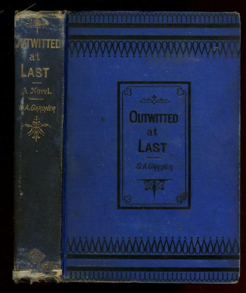 Outwitted at Last by S. A. Gardner (First Edition)