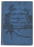 Ruth and Marie: A Fascinating Story of the Nineteenth Century (First Edition)