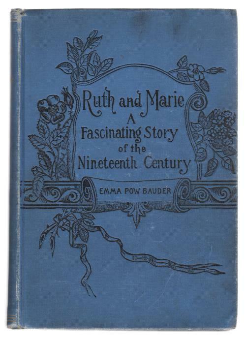 Ruth and Marie: A Fascinating Story of the Nineteenth Century (First Edition)