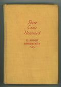 Three Came Unarmed by E. Arnot Robertson (First Edition)