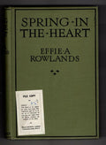 Spring In The Heart by Effie A. Rowlands (First Edition) Ward Lock File Copy