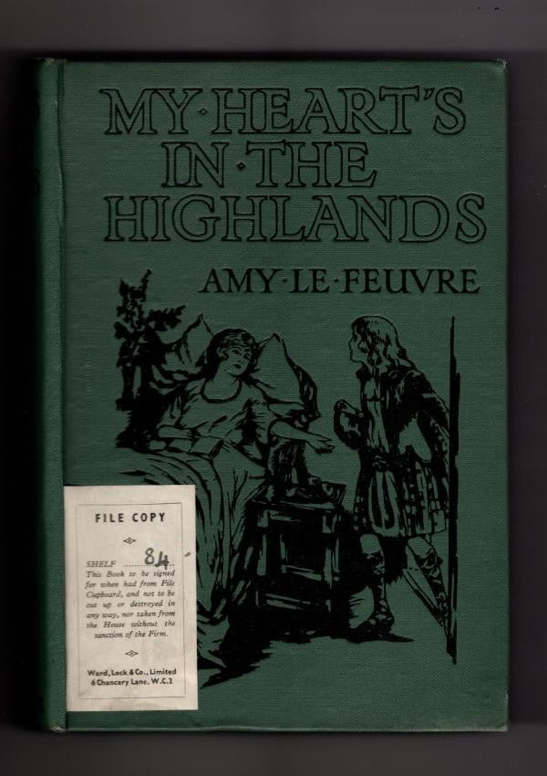 My Heart's in the Highlands by Amy Le Feuvre (Ward Lock File Copy)