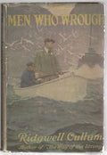 The Men Who Wrought by Ridgwell Cullum