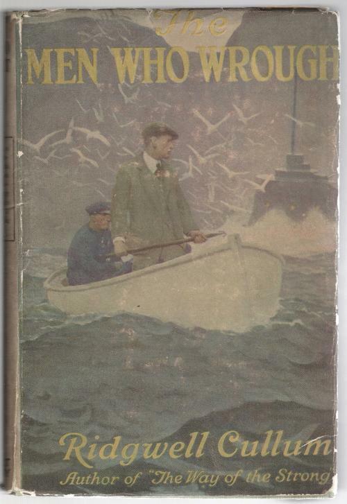 The Men Who Wrought by Ridgwell Cullum