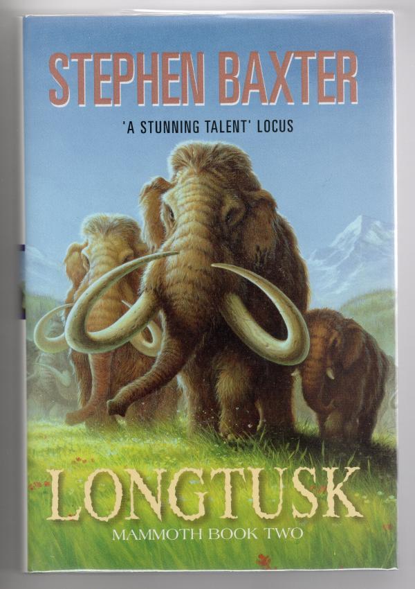 Longtusk: Mammoth Book Two by Stephen Baxter (First Edition)