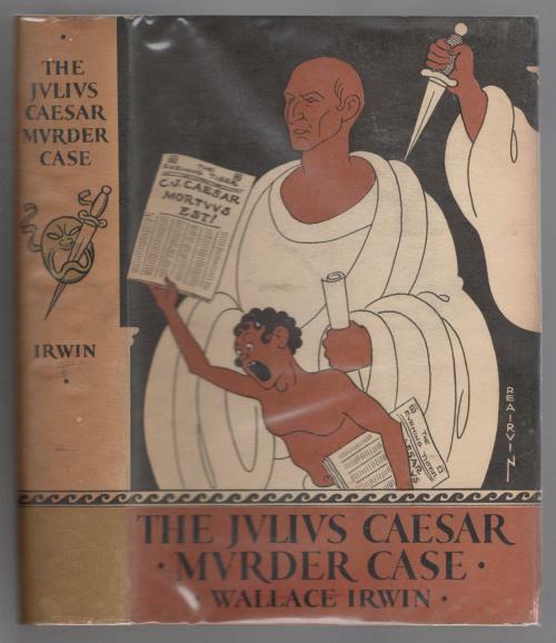 The Julius Caesar Murder Case by Wallace Irwin (First Edition)