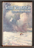 The White Wilderness by George Allan England (First Edition)