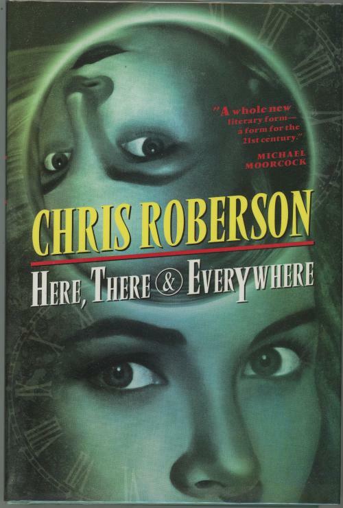 Here, There & Everywhere by Chris Roberson (First Edition)