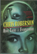 Here, There & Everywhere by Chris Roberson (First Edition)