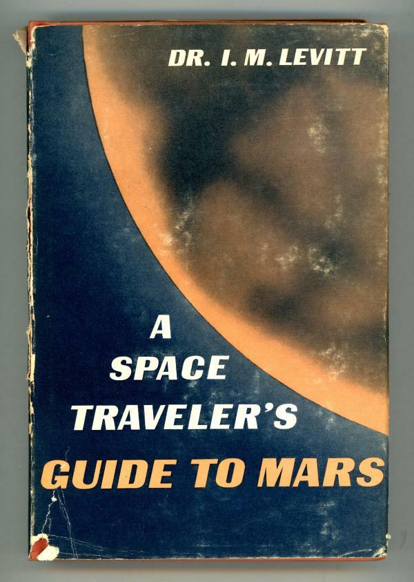 A Space Traveler's Guide to Mars by Dr. I.M. Levitt
