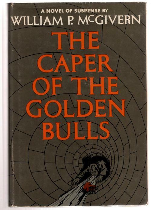 The Caper of the Golden Bulls by William McGivern (First Edition)