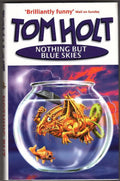 Nothing but Blue Skies by Tom Holt (First Edition)