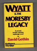 Wyatt & the Moresby Legacy by David Gethin (First UK Edition) Gollancz File Copy