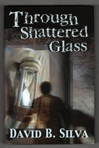 Through Shattered Glass by David B. Silva (First Edition) Limited Signed