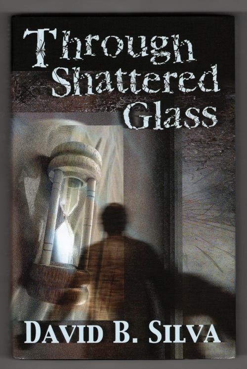 Through Shattered Glass by David B. Silva (First Edition) Limited Signed