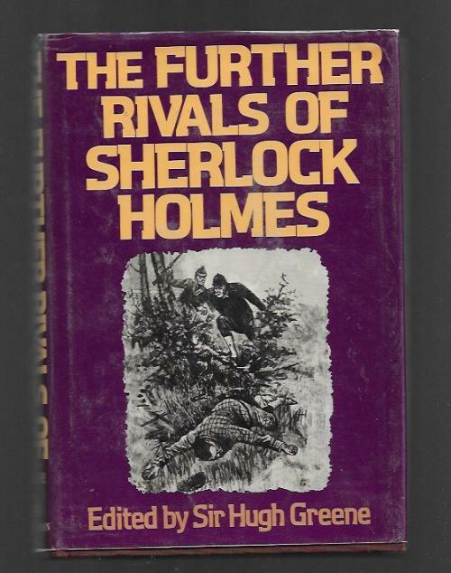 The Further Rivals of Sherlock Holmes by Sir Hugh Greene (First US Edition)