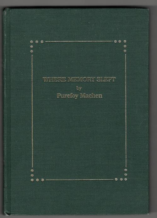 Where Memory Slept: The Memoirs of Purefoy Machen (First Edition)