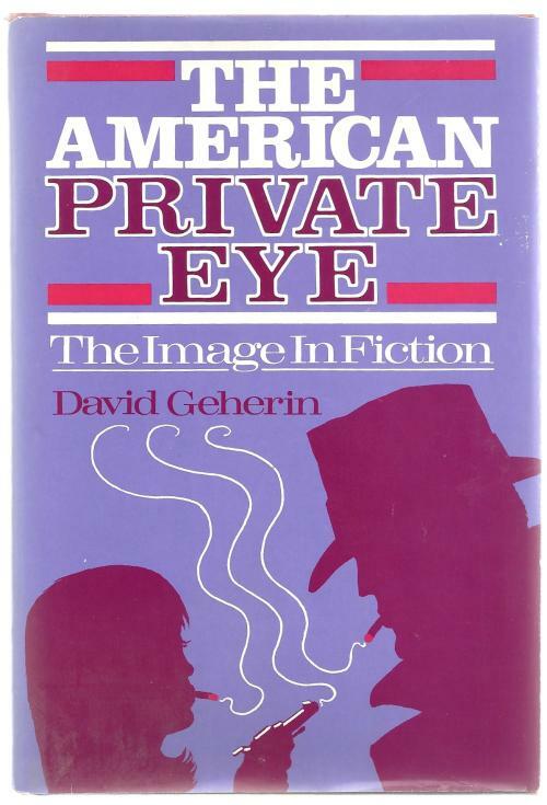 The American Private Eye by David Geherin (First Edition)