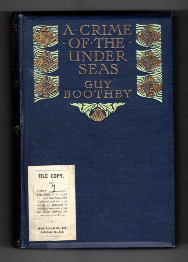A Crime of the Under-Seas by Guy Boothby (First Edition) Hubin Listed, File Copy