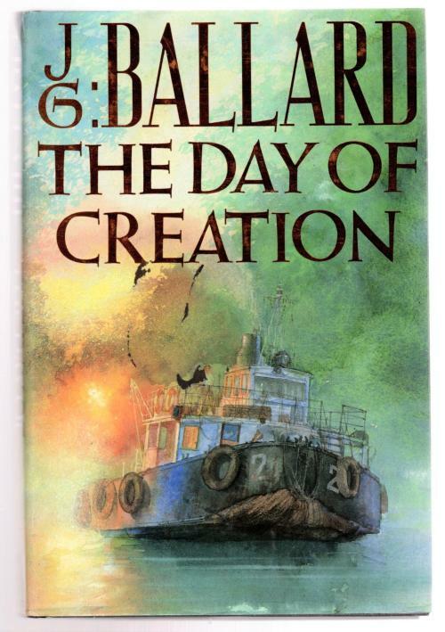 The Day of Creation by J.G. Ballard (First UK Edition) File Copy