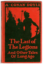 The Last of the Legions and Other Tales of Long Ago by A. Conan Doyle (Reprint)