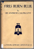 Fires Burn Blue by Sir Andrew Caldecott (First Edition)
