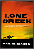 Lone Creek by Neil McMahon 1st ed