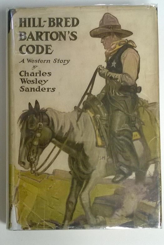 Hill-Bred Barton's Code: A Western Story by Charles Wesley Sanders w/DJ