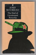 The End of Lieutenant Boruvka by Josef Skvorecky (First UK Edition)