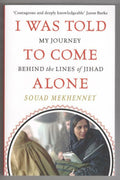 I Was Told to Come Alone by Souad Mekhennet (First thus)