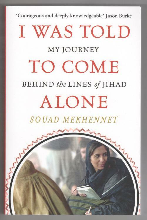 I Was Told to Come Alone by Souad Mekhennet (First thus)