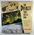 The Disney that Never Was by Charles Solomon (First Edition)