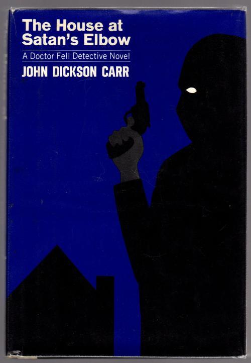 The House at Satan's Elbow by John Dickson Carr (First Edition)