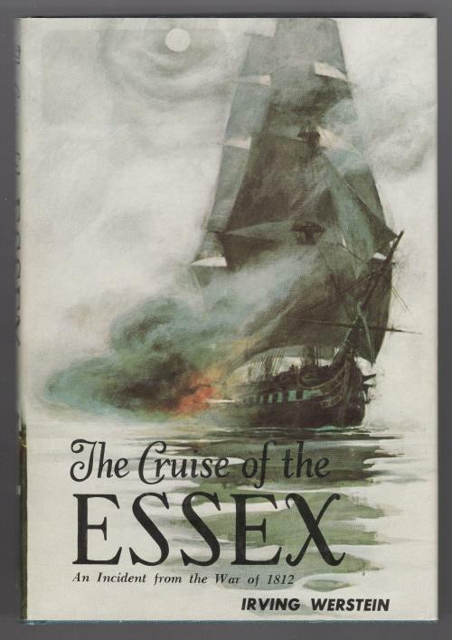 The Cruise of the Essex: An Incident from the War of 1812 by Irving Werstein