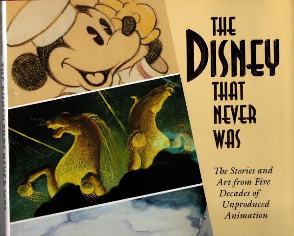The Disney that Never Was by Charles Solomon (First Edition)