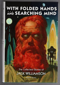 With Folded Hands and Searching Mind (First Edition) LTD by Jack Williamson S...
