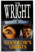 Goodlow's Ghosts by T. M. Wright (First UK Edition) File Copy