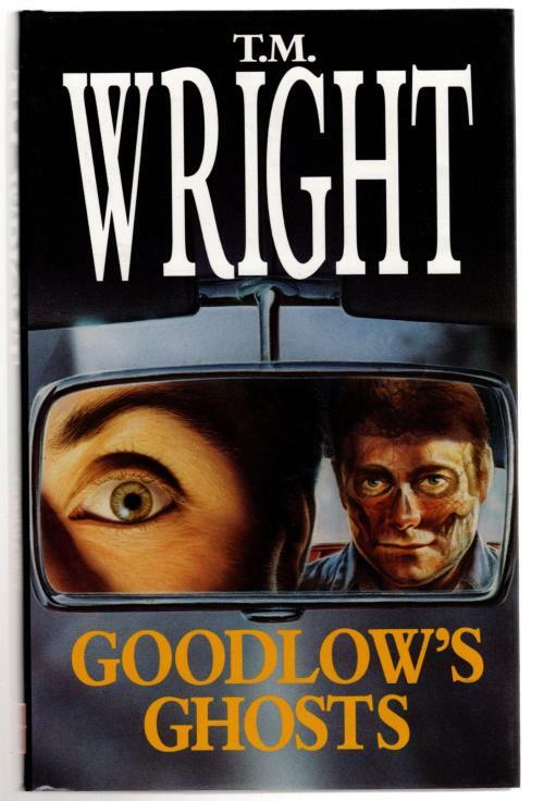 Goodlow's Ghosts by T. M. Wright (First UK Edition) File Copy