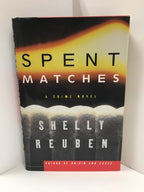 Spent Matches by Shelly Reuben (First Edition) Signed