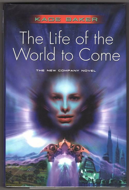 The Life of the World to Come by Kage Baker (First Edition)