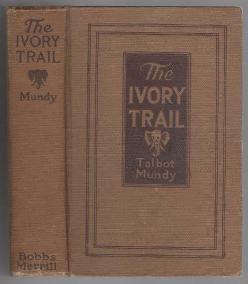 The Ivory Trail by Talbot Mundy (First Edition)