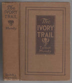 The Ivory Trail by Talbot Mundy (First Edition)