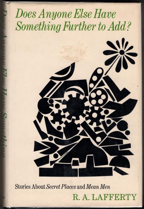 Does Anyone Else Have Something Further to Add? by R.A. Lafferty (First Edition)
