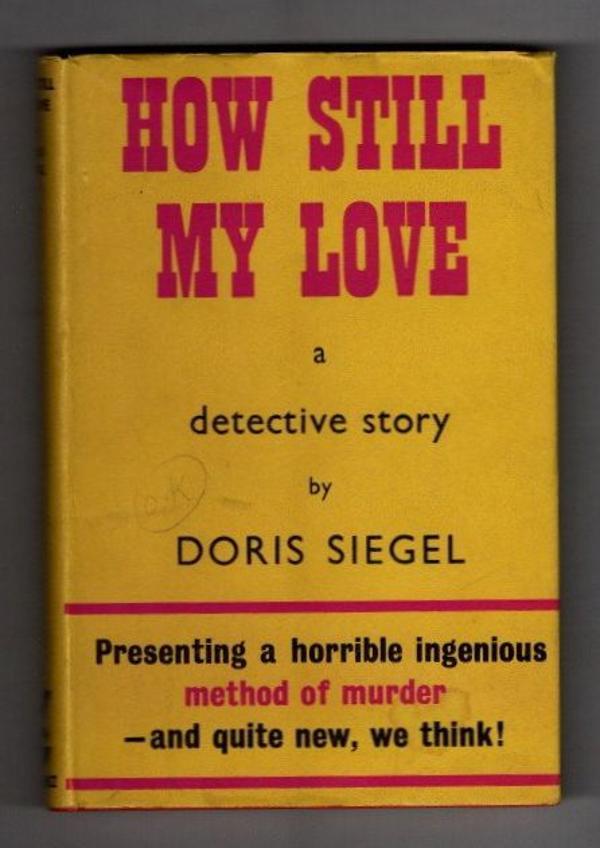 How Still My Love by Doris Siegel Publisher's File Copy