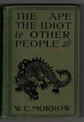 The Ape the Idiot and Other People by W.C. Morrow (First Edition)