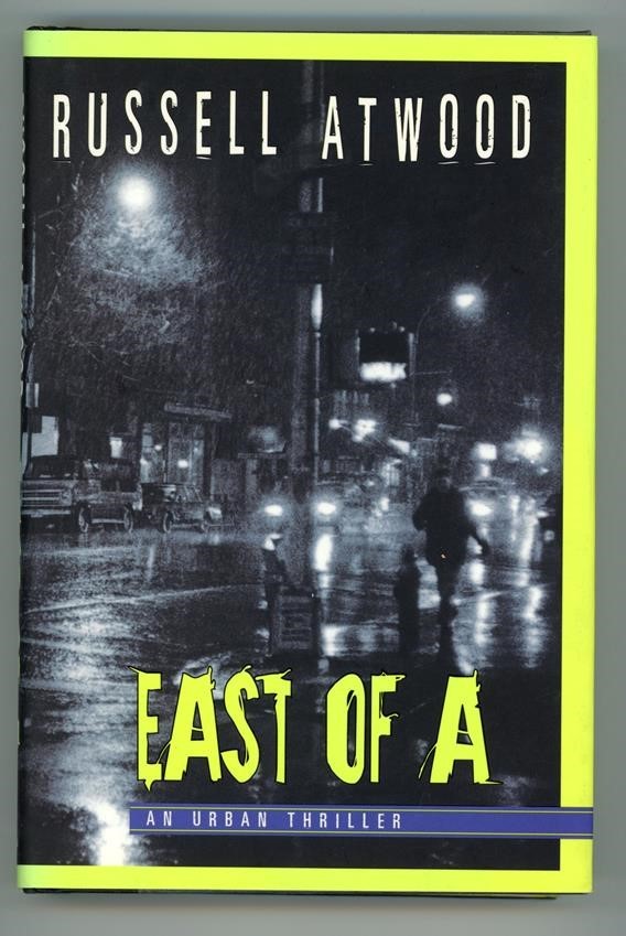East of A: An Urban Thriller by Russell Atwood 1st