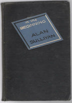 In the Beginning by Alan Sullivan (First Edition)
